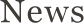 News